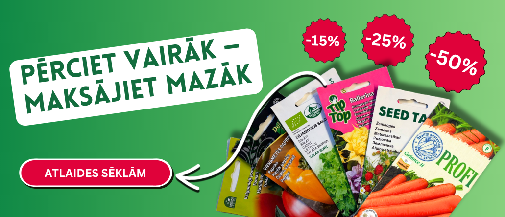 Sėklos PIRK DAUGIAU, MOKĖK MAŽIAU. LV